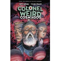 COLONEL WEIRD COSMAGOG TP - Jeff Lemire