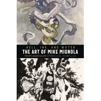 HELL INK &amp; WATER ART OF MIKE MIGNOLA HC (MR)