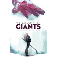 WE CALLED THEM GIANTS HC - Kieron Gillen