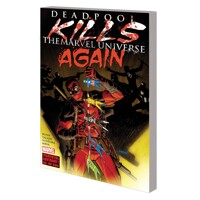 DEADPOOL KILLS THE MARVEL UNIVERSE AGAIN TP (NEW PTG) - Cullen Bunn